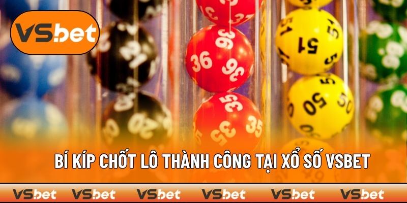 Bí kíp chọn số thành công từ chuyên gia đầu ngành 