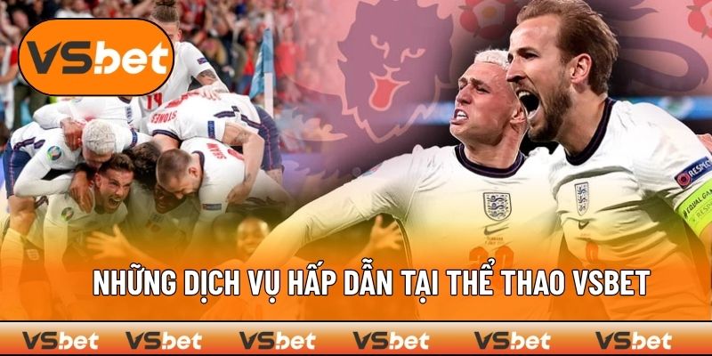 Dịch vụ nổi bật tại thể thao VSBET