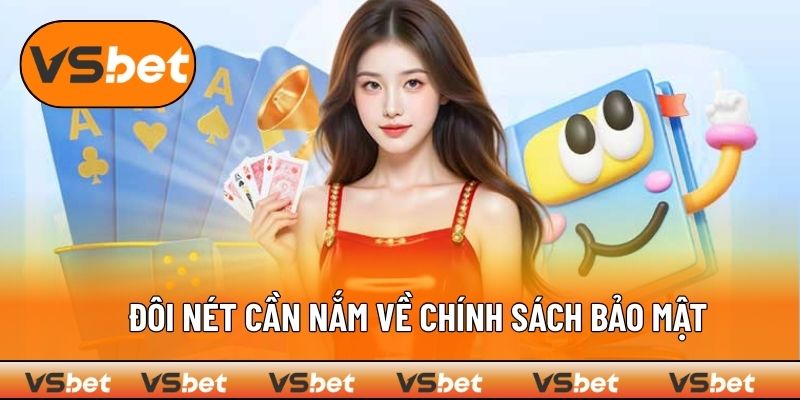 Đôi nét cần nắm về chính sách bảo mật 