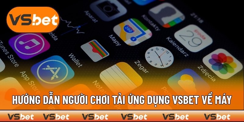 Cách tải app VSBET nhanh chóng về thiết bị của bạn
