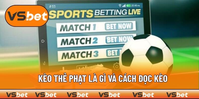Kèo Thẻ Phạt Là Gì Và Cách Đọc Kèo Hiệu Quả Tại VSBET