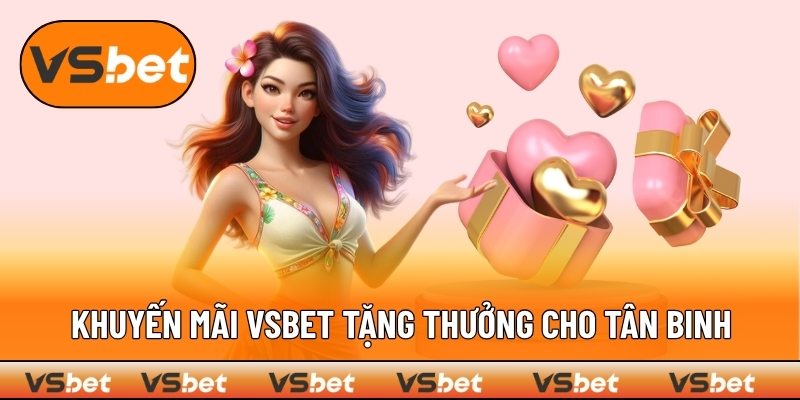 Tân binh được tận hưởng một loạt ưu đãi nhà cái