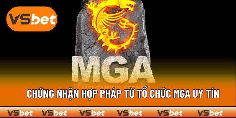 Chứng nhận hợp pháp của VSBET từ tổ chức MGA uy tín