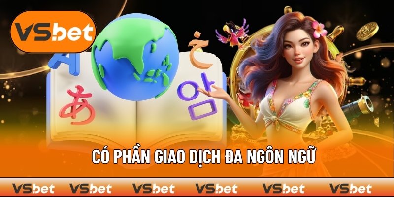 Hỗ trợ giao dịch với nhiều ngôn ngữ khác nhau