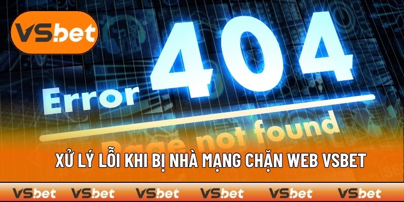VSBET hướng dẫn cách xử lý lỗi bị chặn truy cập web