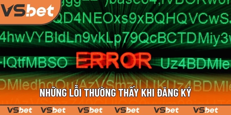 Các sai lầm phổ biến khi đăng ký tài khoản VSBET