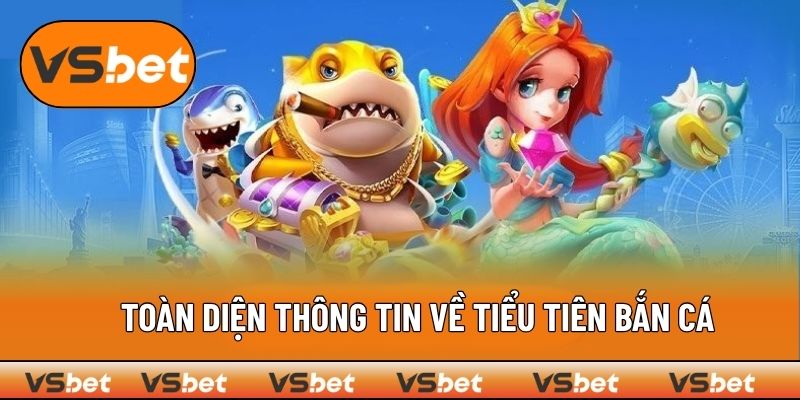 Sơ bộ về tiểu tiên bắn cá
