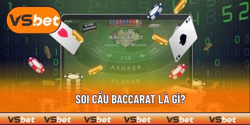 Đôi nét thông tin về soi cầu Baccarat