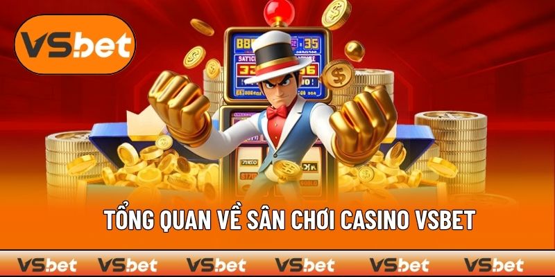 Tường tận thông tin về casino VSBET