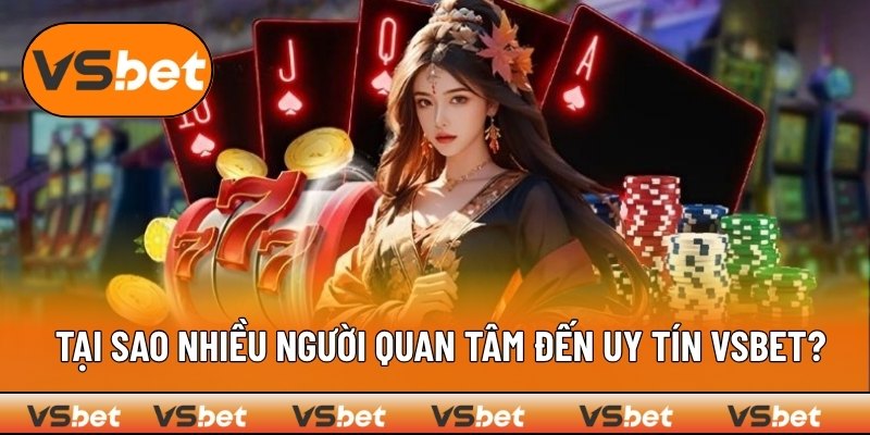 Lý do nhiều người thắc mắc về VSBET có uy tín không